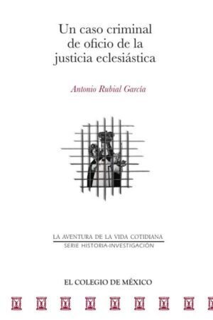 Un caso criminal de oficio de la justicia eclesiástica