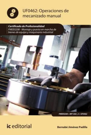 Operaciones de mecanizado manual. FMEE0208 - Montaje y puesta en marcha de bienes de equipo y maquinaria industrial