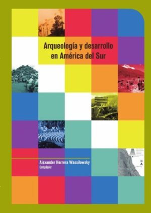 Arqueología y desarrollo en América del Sur