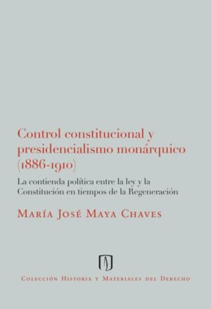 Control constitucional y presidencialismo monárquico (1886-1910).