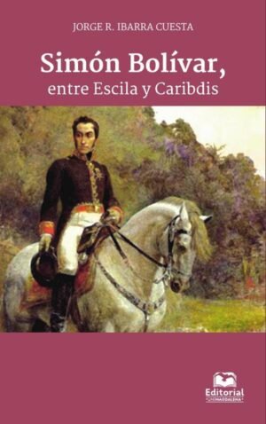 Simón Bolívar, entre Escila y Caribdis