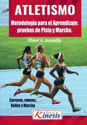 Atletismo: Metodología para el aprendizaje.Pruebas de pista y marcha atlética