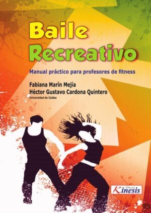 Baile recreativo. Manual práctico para profesores de fitness