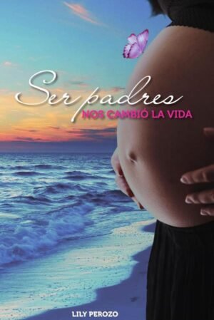 Ser padres nos cambió la vida