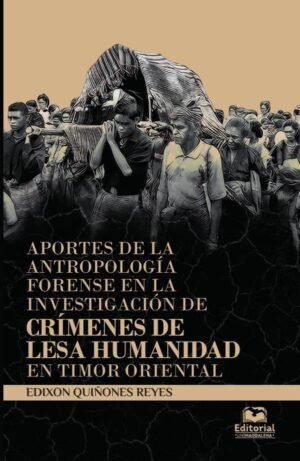 Aportes de la antropología forense en la investigación de crímenes de lesa humanidad en Timor Oriental