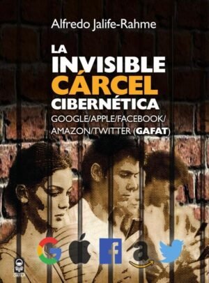 La invisible cárcel cibernética
