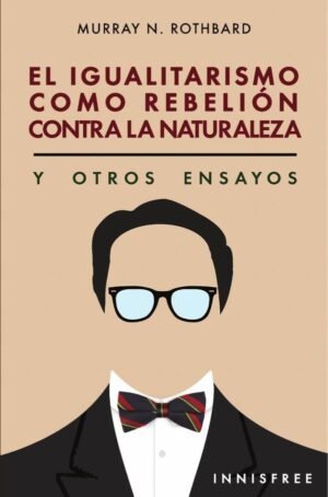 El igualitarismo como rebelión contra la naturaleza