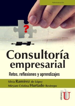Consultoría empresarial. Retos, reflexiones y  aprendizajes