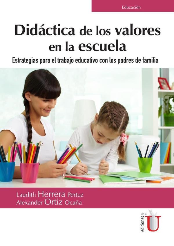 Didáctica de los valores en la escuela. Estrategias para el trabajo educativo con los padres de familia