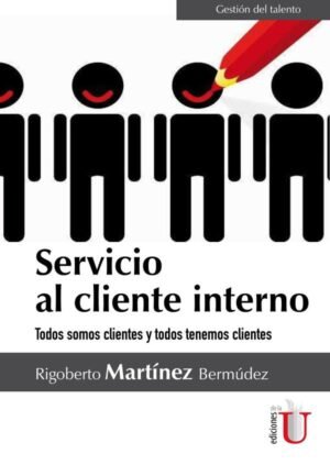 Servicio al cliente interno. Todos somos clientes y todos tenemos clientes.