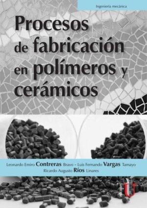 Procesos de fabricación en polímeros y cerámicos