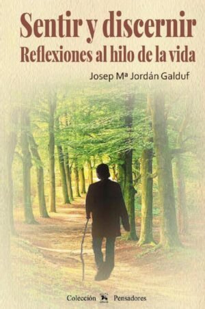 Sentir y discernir. Reflexiones al hilo de la vida