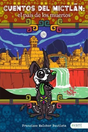 Cuentos del Mictlán: el país de los muertos