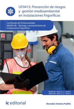 Prevención de riesgos y gestión medioambiental en instalaciones frigoríficas. IMAR0108 - Montaje y mantenimiento de instalaciones frigoríficas