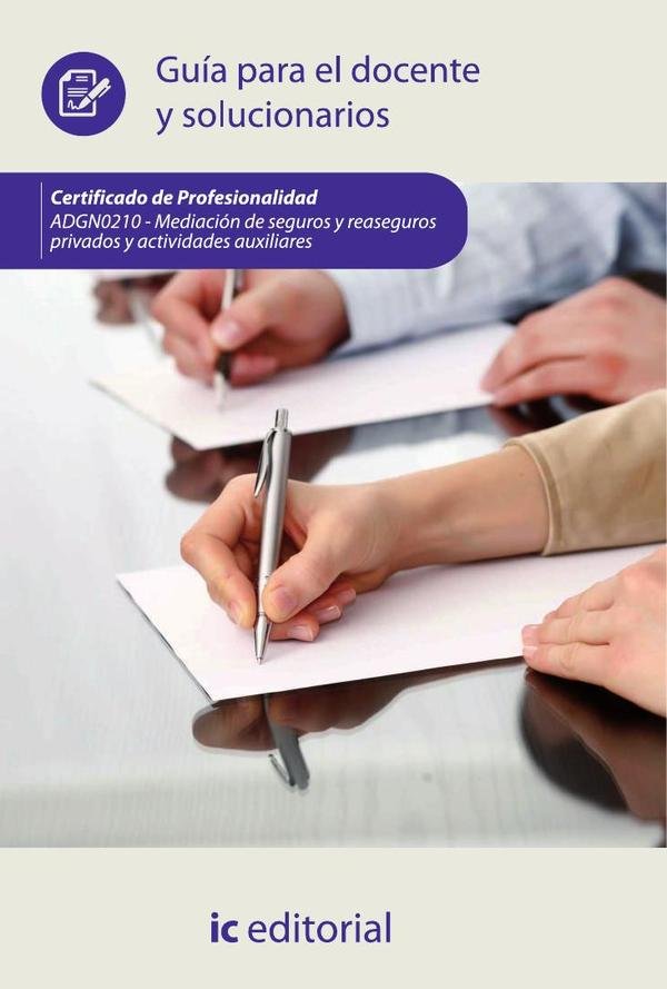 Mediación de seguros y reaseguros privados y actividades auxiliares. ADGN0210 - Guía para el docente y solucionarios