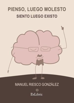 Pienso, luego molesto. Siento, luego existo