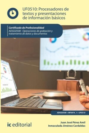 Procesadores de textos y presentaciones de información básicos. ADGG0508 - Operaciones de grabación y tratamiento de datos y documentos