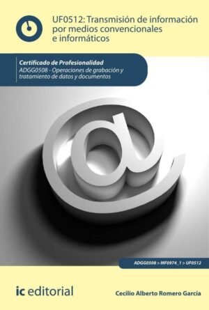 Transmisión de información por medios convencionales e informáticos. ADGG0508 - Operaciones de grabación y tratamiento de datos y documentos
