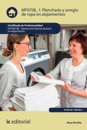 Planchado y arreglo de ropa en alojamientos. HOTA0108 - Operaciones básicas de pisos en alojamientos