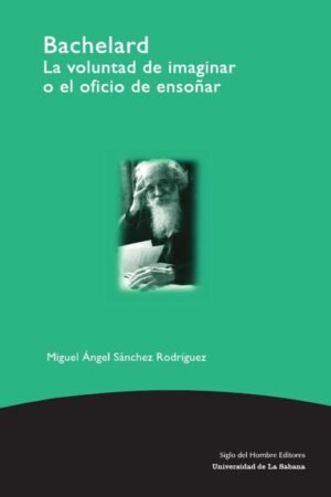 Bachelard la voluntad de imaginar o el oficio de ensoñar