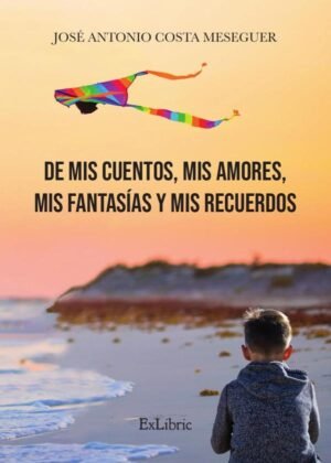 De mis cuentos, mis amores, mis fantasías y mis recuerdos