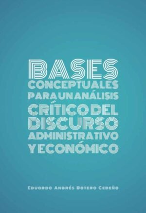 Bases conceptuales para un análisis crítico del discurso administrativo y económico
