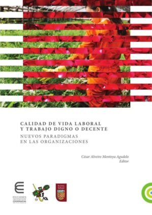 Calidad de vida laboral y trabajo digno o decente nuevos paradigmas en las organizaciones