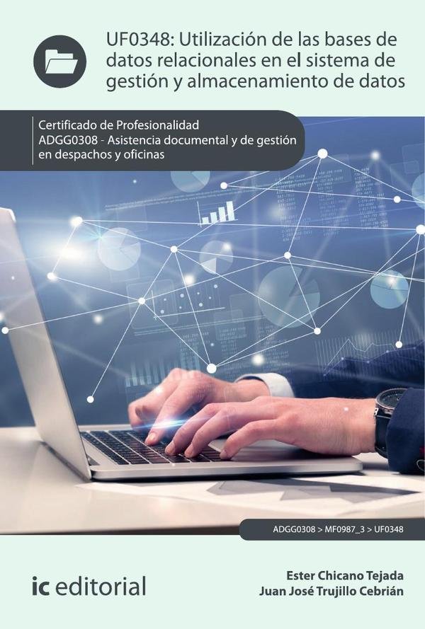 Utilización de las bases de datos relacionales en el sistema de gestión y almacenamiento de datos. ADGG0308 - Asistencia documental y de gestión en despachos y oficinas