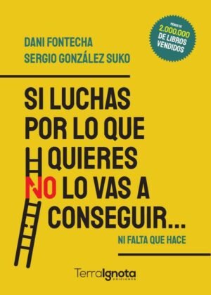 Si luchas por lo que quieres NO lo vas a conseguir