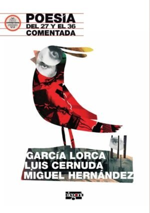 Poesía del 27 y el 36 comentada. García Lorca, Luis Cernuda y Miguel Hernández