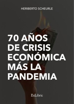 70 años de crisis económica más la pandemia
