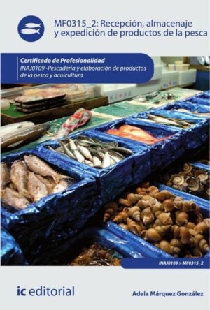 Recepción, almacenaje y expedición de productos de la pesca. INAJ0109 - Pescadería y elaboración de productos de la pesca y acuicultura