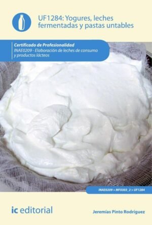 Yogures, leches fermentadas y pastas untables. INAE0209 - Elaboración de leches de consumo y productos lácteos