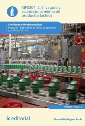 Envasado y acondicionamiento de productos lácteos. INAE0209 - Elaboración de leches de consumo y productos lácteos