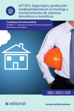 Seguridad y protección medioambiental en el montaje y mantenimiento de sistemas domóticos e inmóticos. ELEM0111 - Montaje y mantenimiento de sistemas domóticos e inmóticos