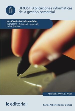 Aplicaciones informáticas de la gestión comercial. ADGD0308 - Actividades de gestión administrativa
