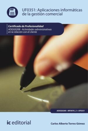 Aplicaciones informáticas de la gestión comercial. ADGG0208 - Actividades Administrativas en la relación con el cliente
