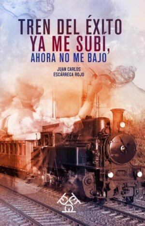 Tren del éxito. Ya me subí, ahora no me bajo