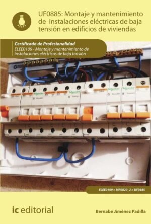 Montaje y mantenimiento de instalaciones eléctricas de baja tensión en edificios de viviendas. ELEE0109 - Montaje y mantenimiento de instalaciones eléctricas de baja tensión
