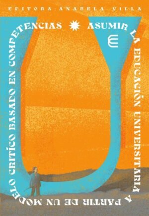 Asumir la educación universitaria a partir de un modelo crítico basado en competencias