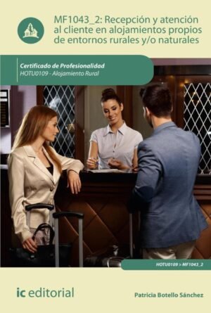 Recepción y atención al cliente en alojamientos propios de entornos rurales y/o naturales. HOTU0109 - Alojamiento rural