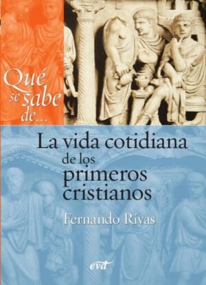Qué se sabe de... La vida cotidiana de los primeros cristianos