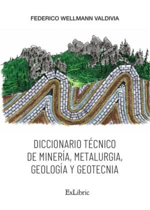 Diccionario técnico de minería, metalurgia, geología y geotecnia