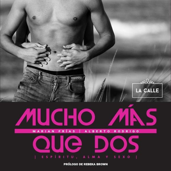 Mucho más que dos. Espíritu, alma y sexo