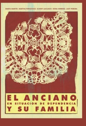 El anciano en situación de dependencia y su familia