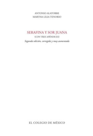 Serafina y Sor Juana (con tres apéndices)