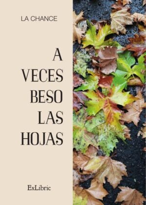 A veces beso las hojas