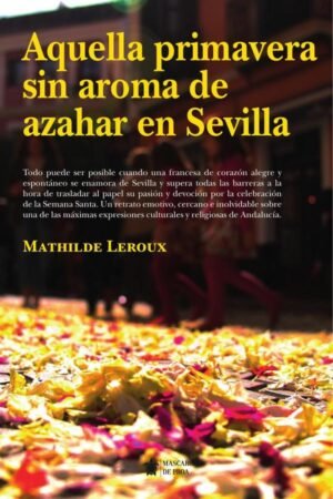 Aquella primavera sin aroma de azahar en Sevilla