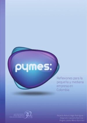 Pymes: reflexiones para la pequeña y mediana empresa en Colombia