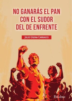 No ganarás el pan con el sudor del de enfrente